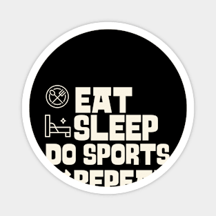 Eat Sleep Do sports Repeat Magnet